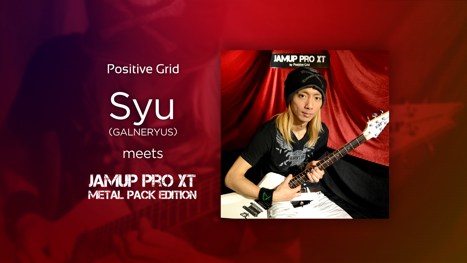 Syu Meets JamUp PRO XT ”Metal Pack” Edition
