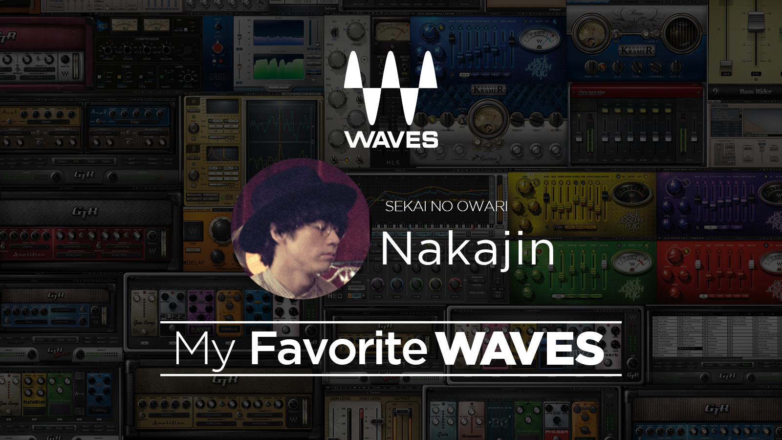 My Favorite WAVES – Nakajin 氏（SEKAI NO OWARI）