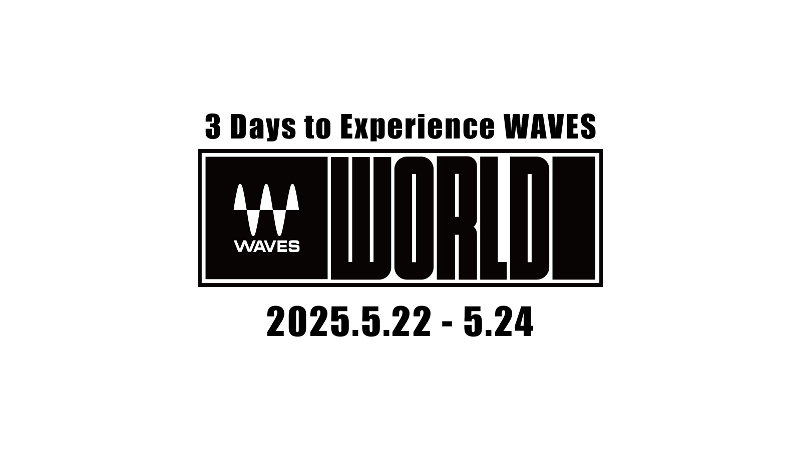 WAVES WORLD – WAVESまみれの3日間